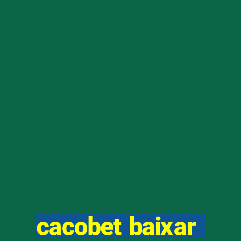 cacobet baixar